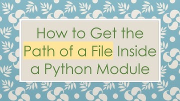 How to Get the Path of a File Inside a Python Module