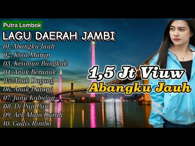 Kumpulan Lagu Daerah Jambi - Abangku Jauh - Full Album.#putralombok class=