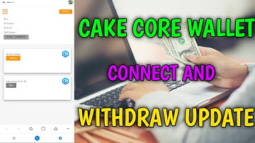 Cake core wallet connect and withdraw update | #cakecore withdraw available?/Earning By Crypto World