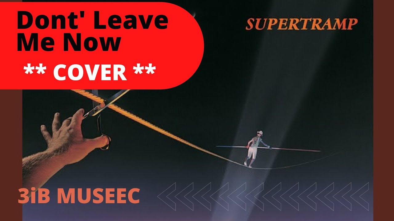 SUPERTRAMP - Don't Leave me Now - 2022 Cover - YouTube