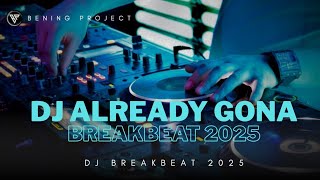 Dj Already Gona Breakbeat Full Bass Remix Terbaru 2025