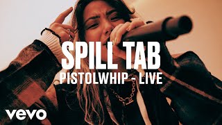 spill tab - PISTOLWHIP (Live) | Vevo DSCVR