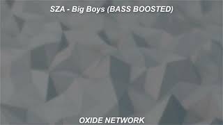 SZA - Big Boys (BASS BOOSTED)