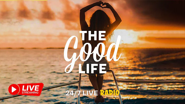 The Good Life Radio • 24/7 Live Radio | Best Relax House, Chillout, Study, Running, Gym, Happy Music