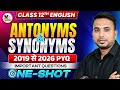 Class 12 English Grammar 🔥| Antonyms &amp; Synonyms One Shot | 2019 से 2026 PYQ | Important Questions ✅