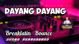 Dayang Dayang - Breaklatin Bounce Remix Terbaru