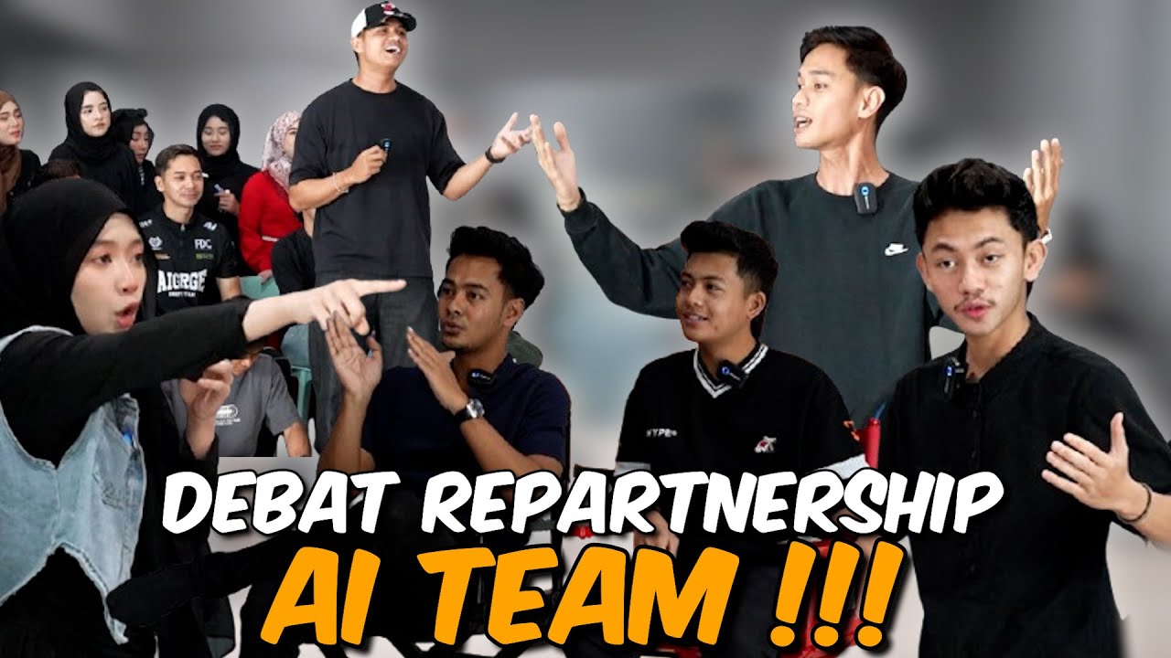 DEBAT REPARTNERSHIP TERAKHIR AI TEAM !!!