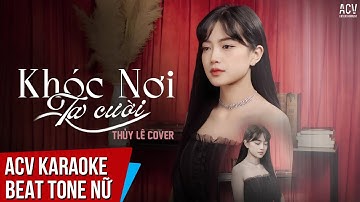 KARAOKE | KHÓC NƠI TA CƯỜI - ĐINH TÙNG HUY | THỦY LÊ COVER | Beat Tone Nữ
