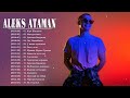 Музыка ALEKS ATAMAN Все хит Песни 2022 - ALEKS ATAMAN Все Песни, Лучшие треки Зиверт 2022