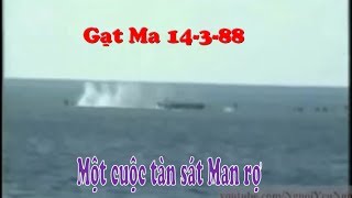 Gạt Ma 14-3-88 môt cuốc tàn sát man rợ của Tàu cộng xâm lăng.