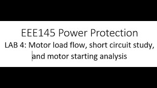 EEE145 Lab 4 Supplemental Video - ETAP static and dynamic motor acceleration studies