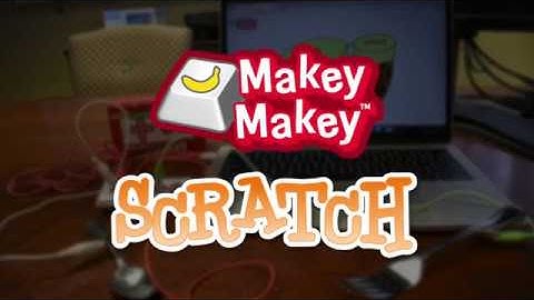 Getting Started with Makey Makey and Scratch
