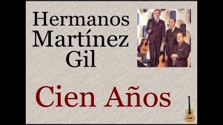 Miniatura de vídeo de "Hermanos Martínez Gil: Cien Años  -  (letra y acordes)"