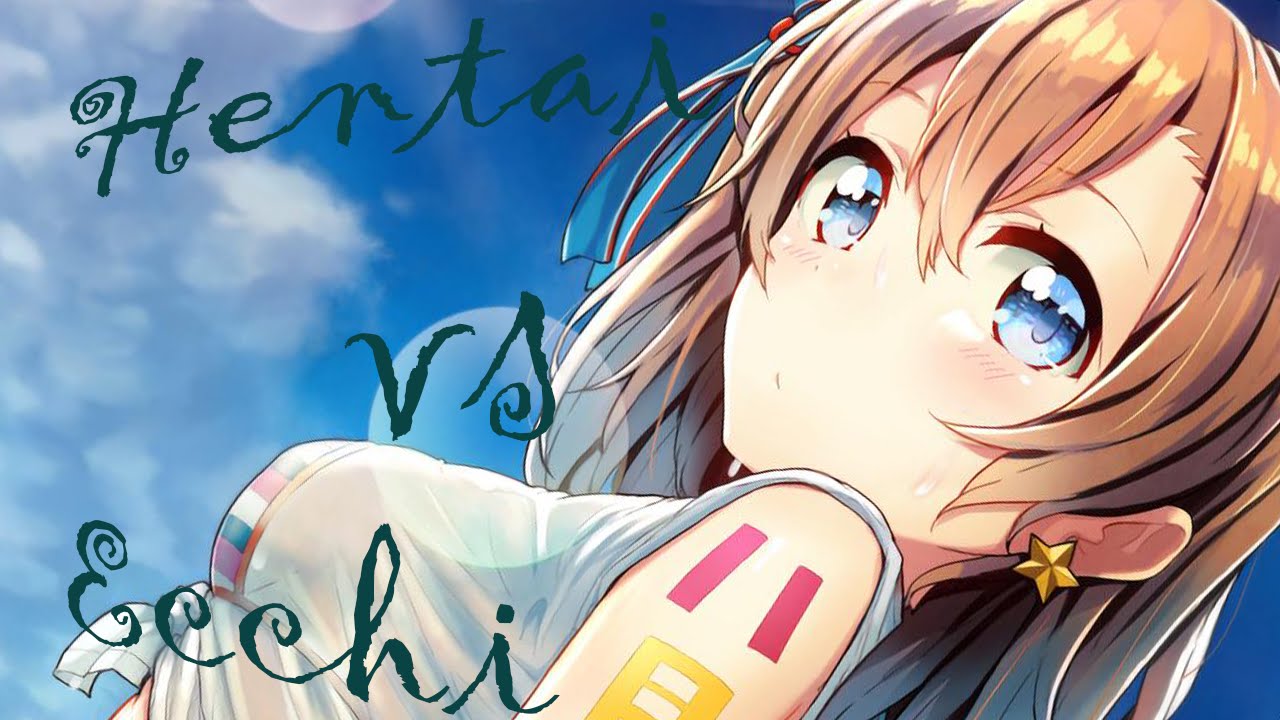 Hentai vs Ecchi YouTube