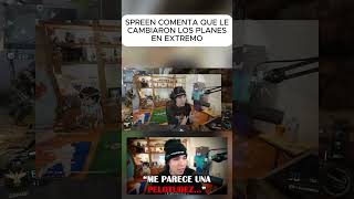 SPREEN COMENTA QUE LE CAMBIARON LOS PLANES EN EXTREMO...