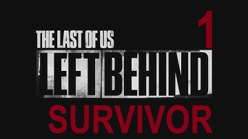 The Last of Us: Left Behind DLC | Survivor Difficulty Guide | Part 1 "Back in a Flash"