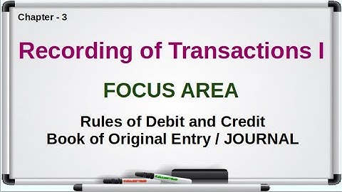 XI-Focus Area | Ch3.2 | Recording of Transactions I | Rules of Debit and Credit | Journal