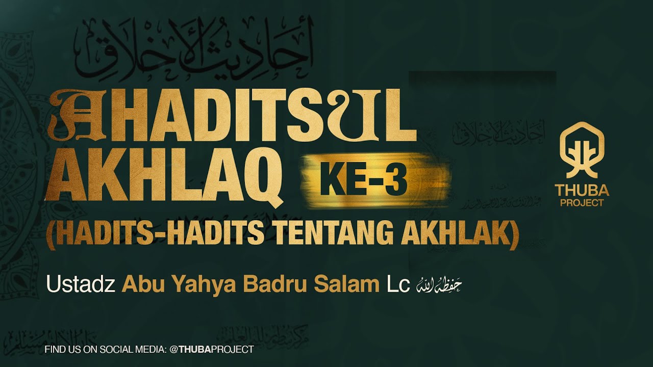 AHADITSUL AKHLAQ  Ke-3 | Ustadz Abu Yahya Badru Salam, Lc  ḥafiẓahullāh