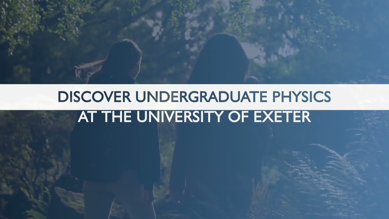 Discover undergraduate Physics at the University of Exeter
