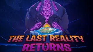 THE LAST REALITY Returns -- The Beginning Of The End?!