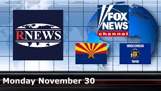 Monday Evening November 30 | Fox News, Wisconsin, Canada, Joe Biden, Arizona, New Mexico, & more