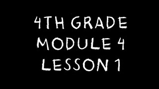 4th Grade: Module 4 - Lesson 1