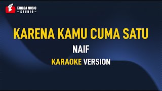 Naif - Karena Kamu Cuma Satu (Karaoke)