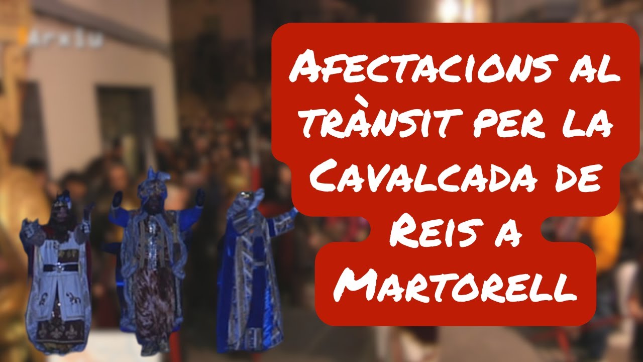 020125 Afectacions al trànsit per la Cavalcada de Reis a Martorell