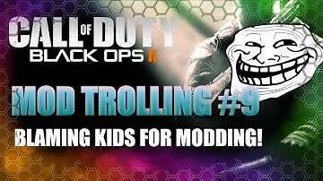BO2 Mod Trolling #9 - Blaming Kids For Modding!