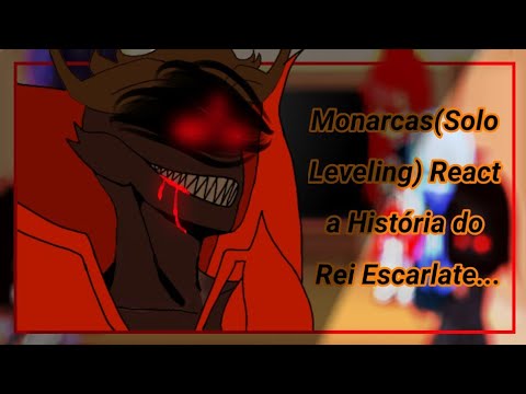 Monarcas (Solo leveling) React a História do Rei Escarlate...