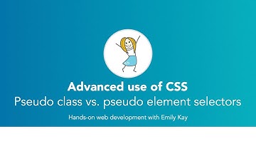 Advanced CSS | Understanding CSS pseudo class and pseudo elements