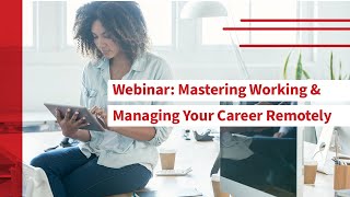 Mastering Working & Managing Your Career Remotely (Webinar)