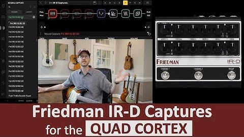 Friedman IR-D Captures for the Quad Cortex and Nano Cortex