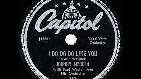1947 Johnny Mercer - I Do Do Do Like You