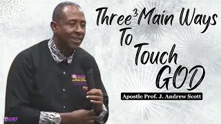 3 Main Ways To Touch God  Apostle Andrew Scott