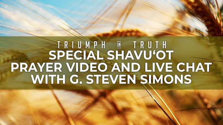 Special Shavu'ot Prayer Video And Live Chat With G...