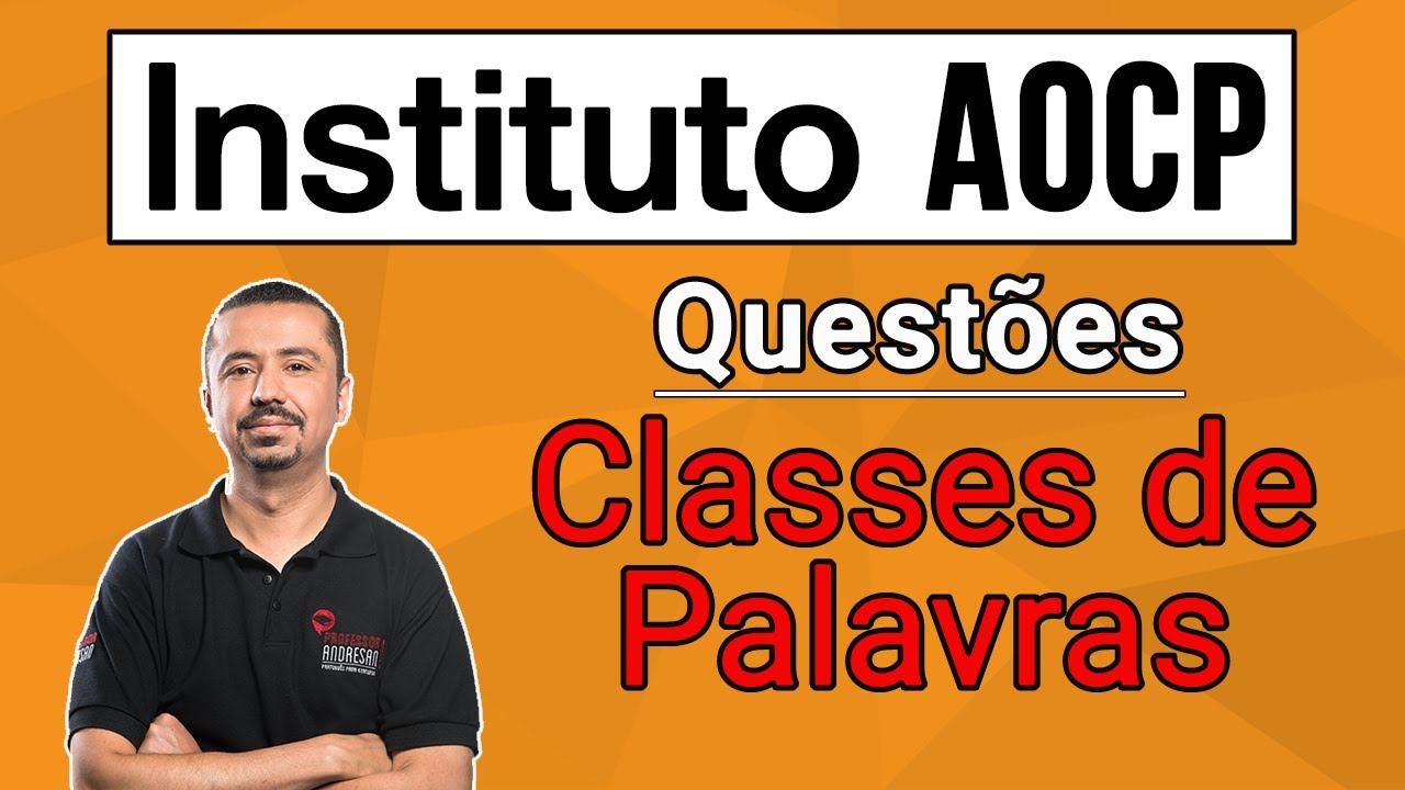 Questões Instituto AOCP - Classes de Palavras - Prof. Andresan Machado