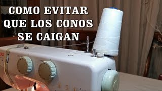 COMO EVITAR QUE LOS CONOS DE HILO SE CAIGAN