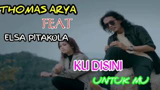 Ku Disini Untuk Mu Thomas Arya Feat Elsa Pitaloka