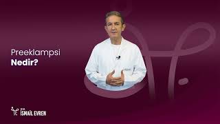 Preeklampsi Nedir? - Op. Dr. İsmail Evren