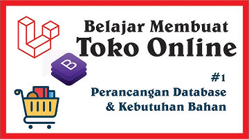 Belajar Membuat Toko Online dengan Framework Laravel | 1 Perancangan Database & Kebutuhan Bahan