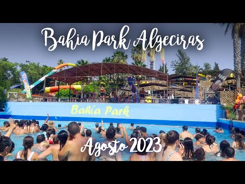 Parque Acuático Bahía Park de Algeciras (Agosto 2023) Versión reducida