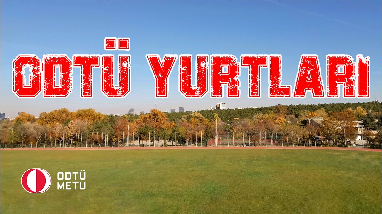 ODTÜ YURTLARI HAKKINDA GENEL ALTIN DEĞERİNDE BİLGİLENDİRME!