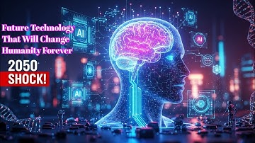 Future Technology That Will Change Humanity Forever