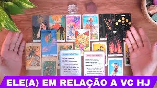 🔮ELE(A) EM RELAÇÃO A VOCÊ HOJE | SAIBA TUDO!