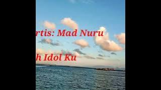 Mad Nuru (Oh Idol Ku)