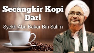 Secangkir Kopi Dari Syekh Abu Bakar Bin Salim || Habib Umar Bin Hafidz