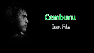 Iwan Fals - Cemburu - Lirik