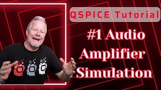QSPICE Tutorial #1 Audio Amplifier and how to Download