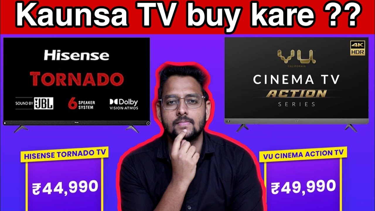 Vu Cinema Action Tv Vs Hisense Tornado Tv | Which tv you should Buy | Truth Revealed | Comparison